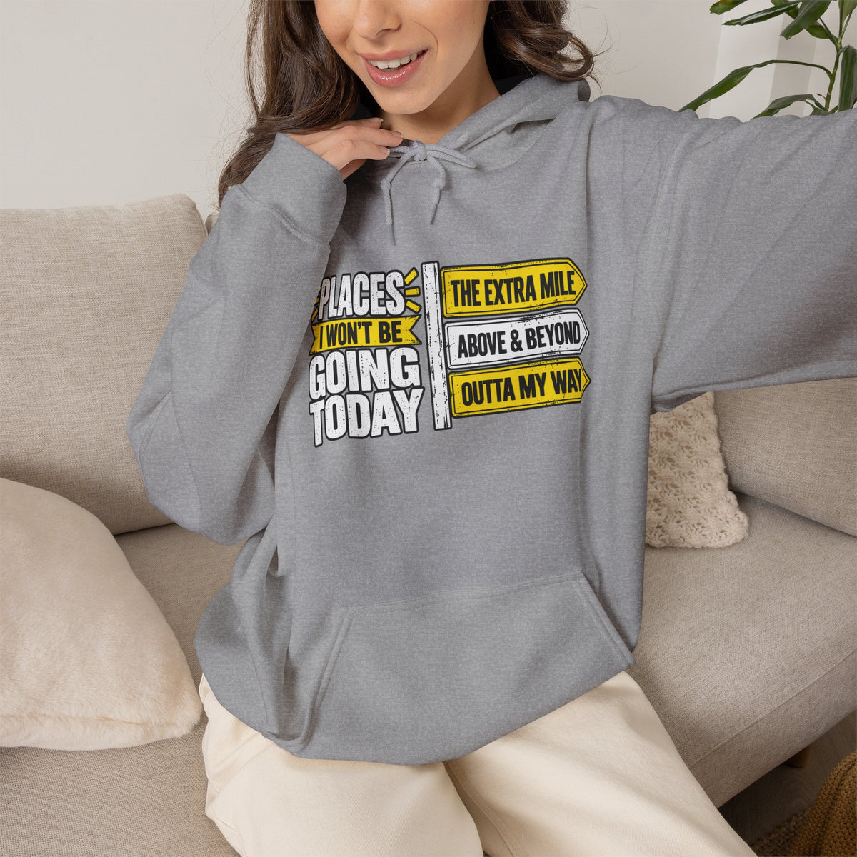 Places I Won't Be Going Today Hoodie | Graphic Hoodie, Sarcastic Quote | Unisex design