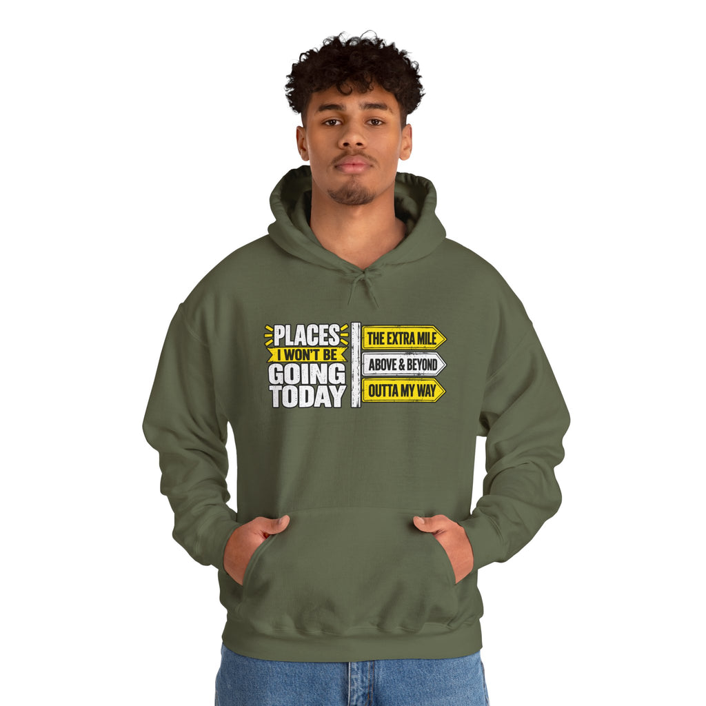 Places I Won't Be Going Today Hoodie | Graphic Hoodie, Sarcastic Quote | Unisex design