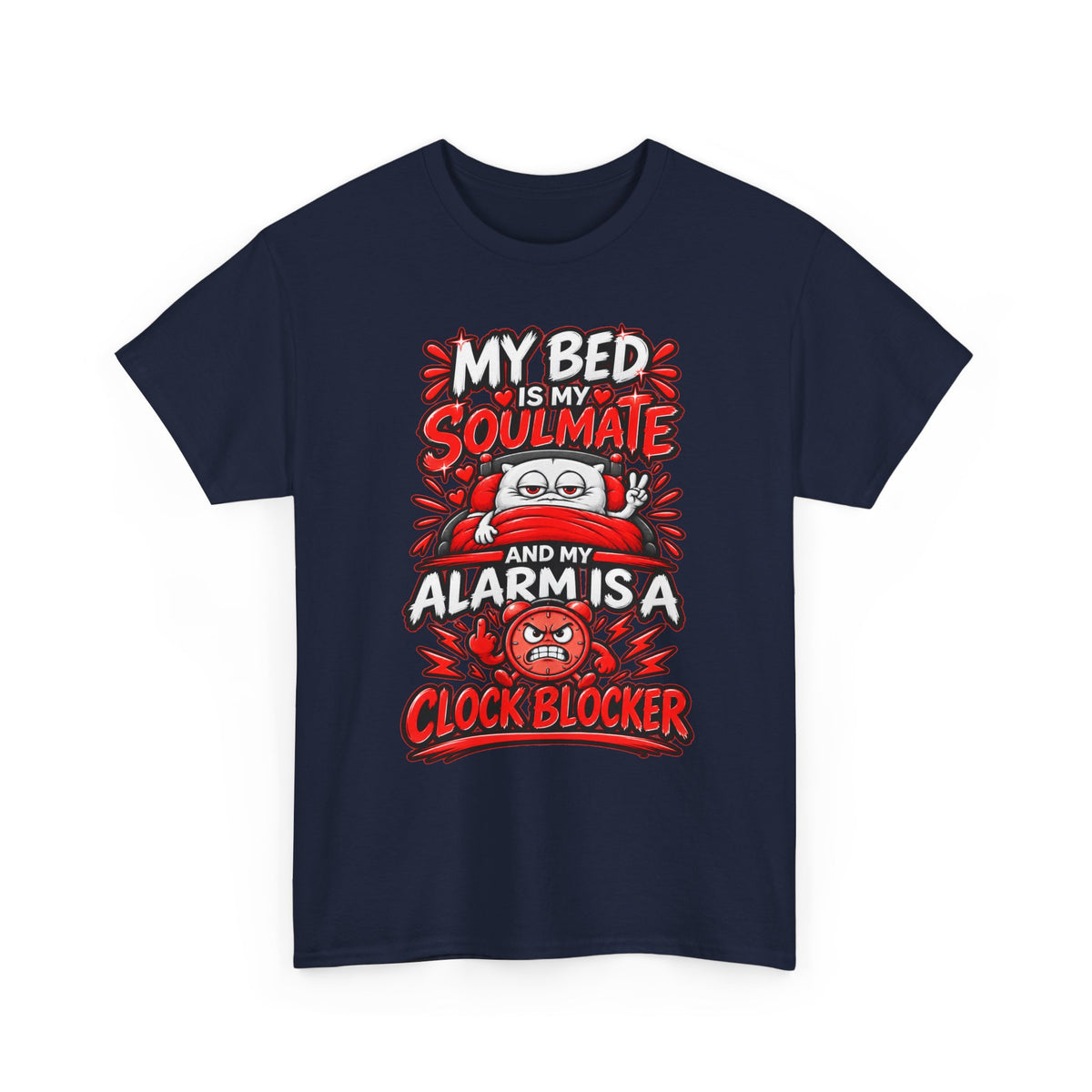 My Bed Is My Soulmate and My Alarm Is a Clock Blocker T-Shirt | Funny Sleep Tee