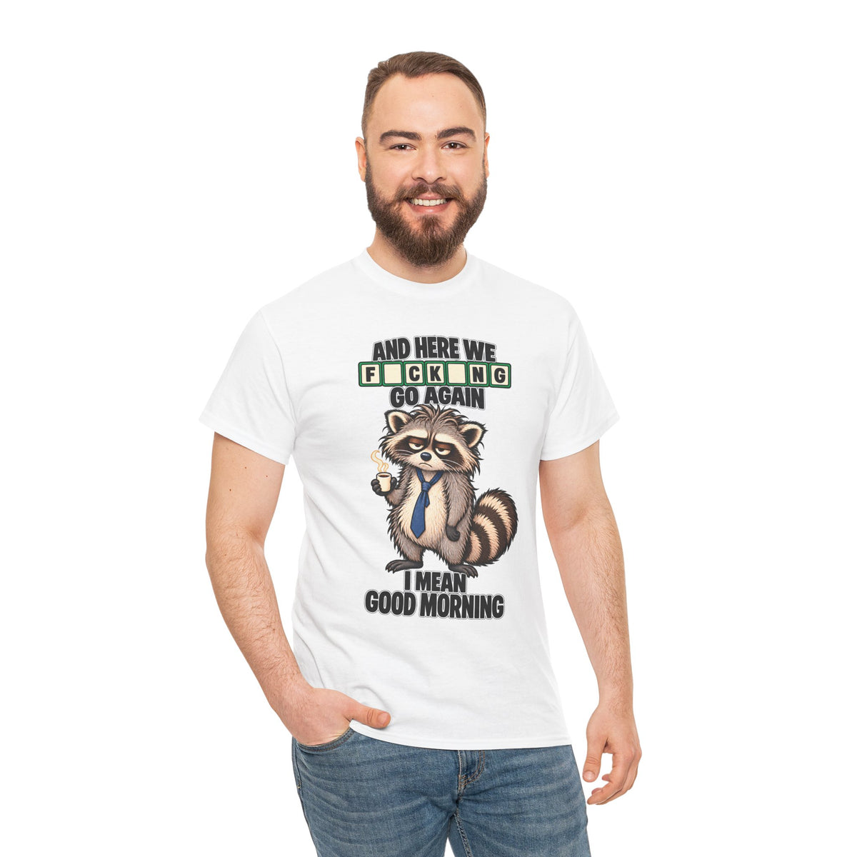 Grumpy Raccoon 'And Here We F*cking Go Again' T-Shirt | Morning Coffee Tee