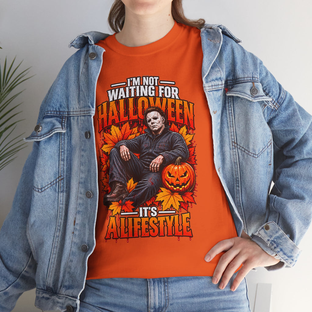 I'm Not Waiting for Halloween It's a Lifestyle tee | Michael Myers Halloween design
