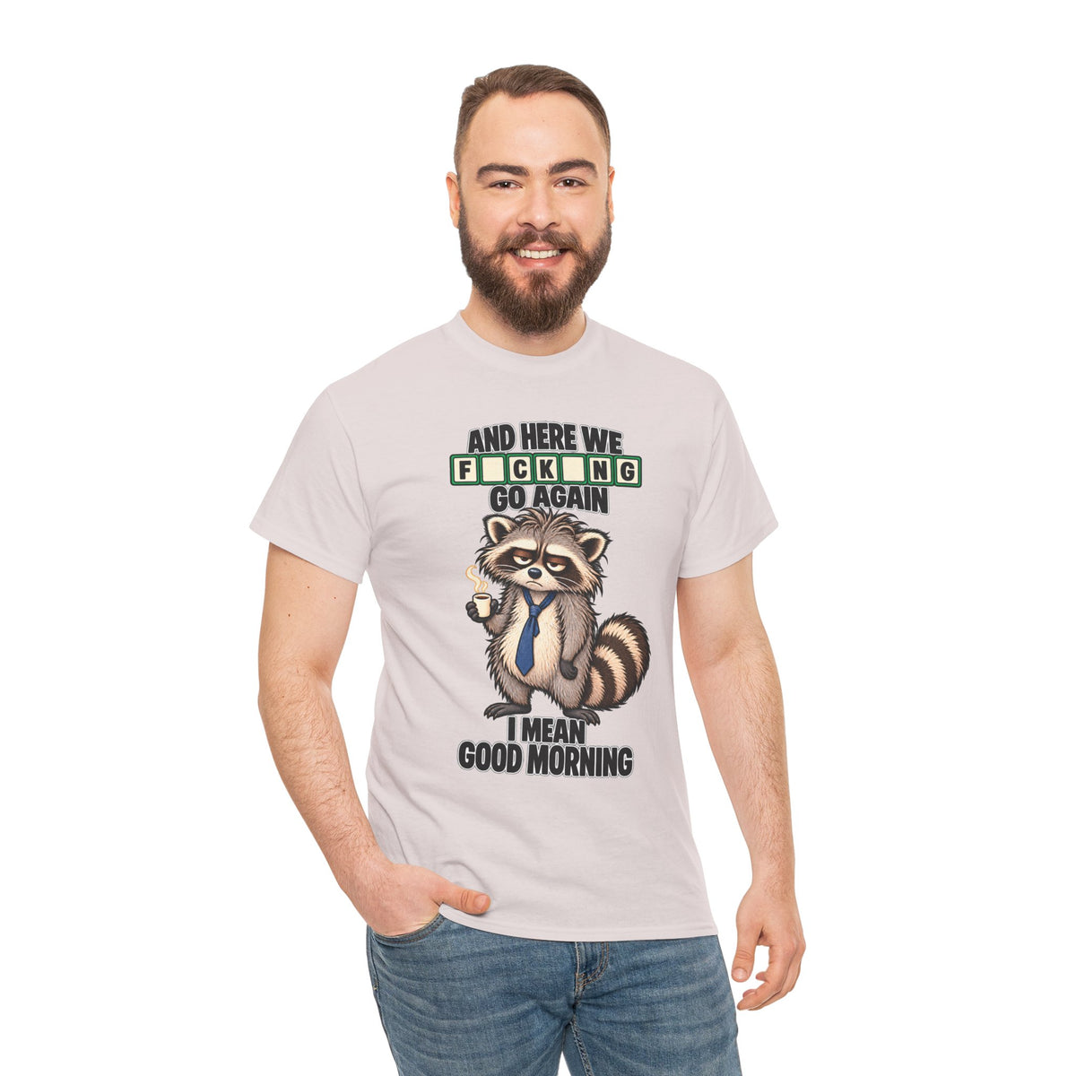 Grumpy Raccoon 'And Here We F*cking Go Again' T-Shirt | Morning Coffee Tee