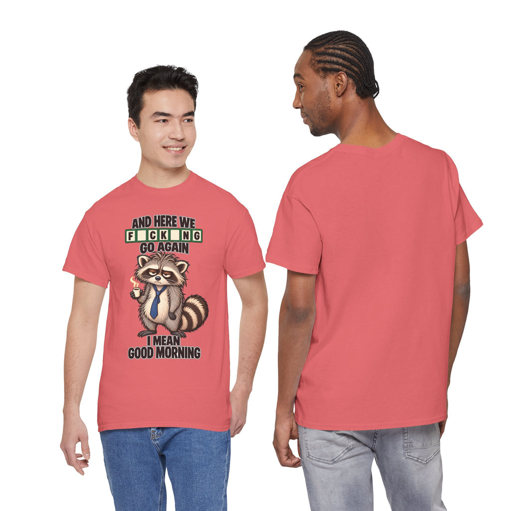 Grumpy Raccoon 'And Here We F*cking Go Again' T-Shirt | Morning Coffee Tee