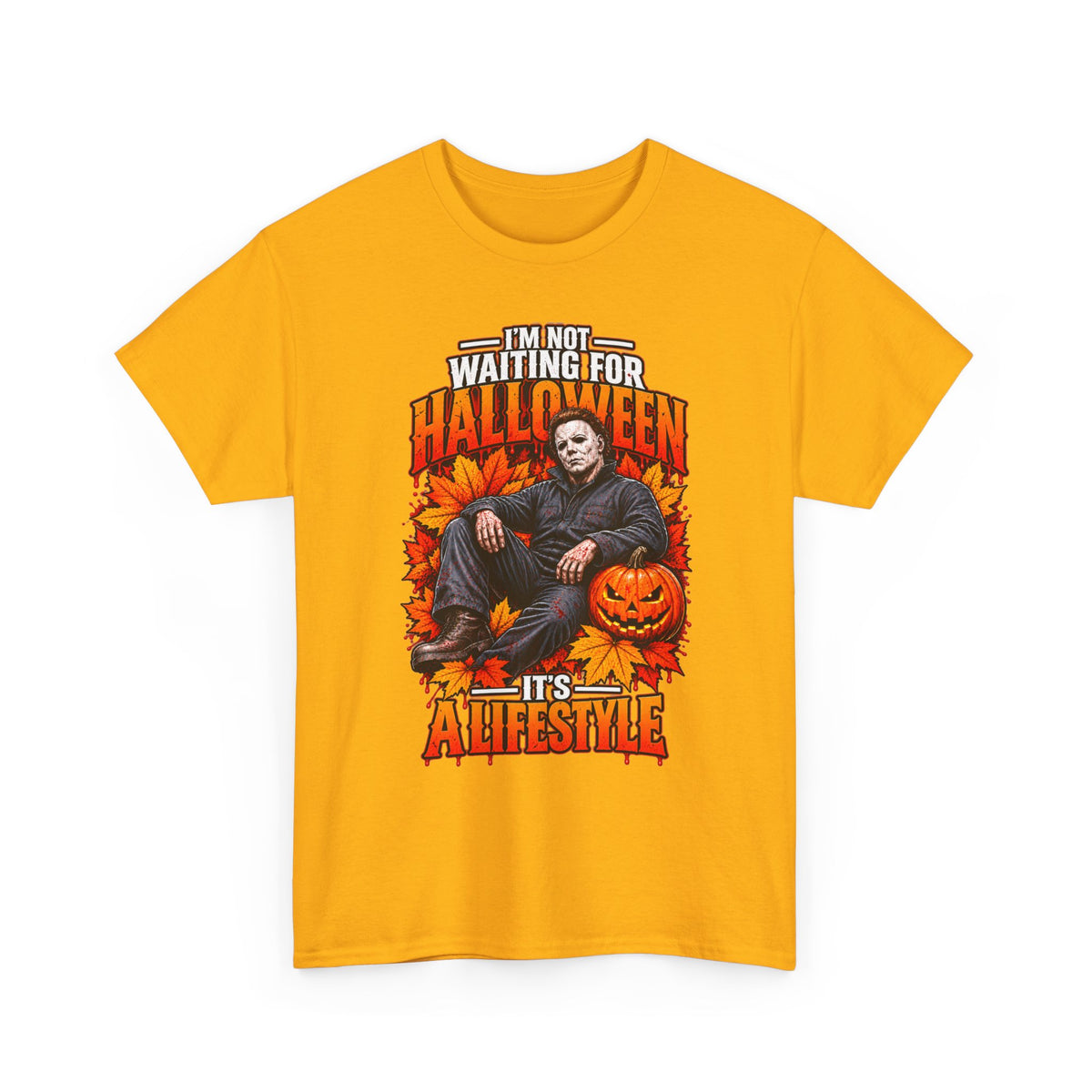 I'm Not Waiting for Halloween It's a Lifestyle tee | Michael Myers Halloween design
