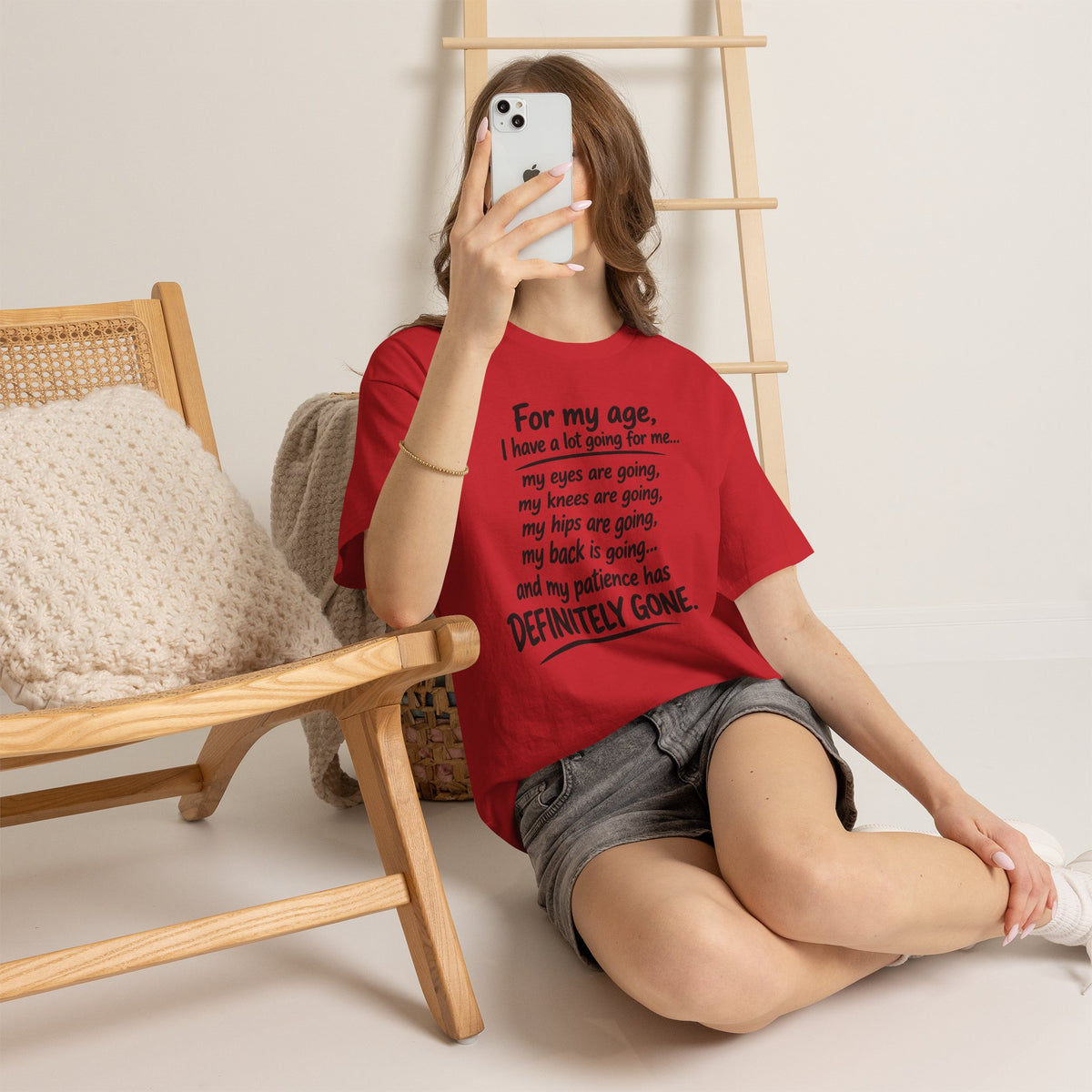 For my age I have a lot going for me T-Shirt | Funny Aging Quote Tee