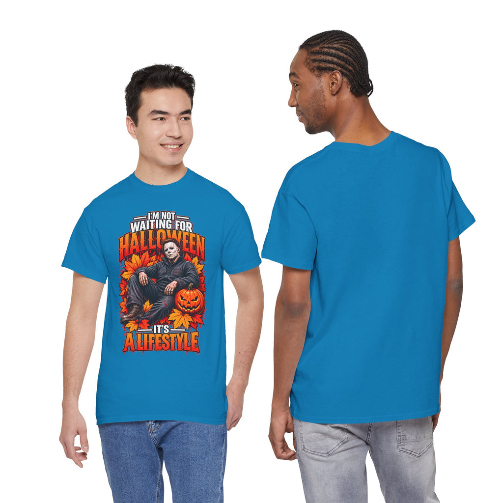 I'm Not Waiting for Halloween It's a Lifestyle tee | Michael Myers Halloween design