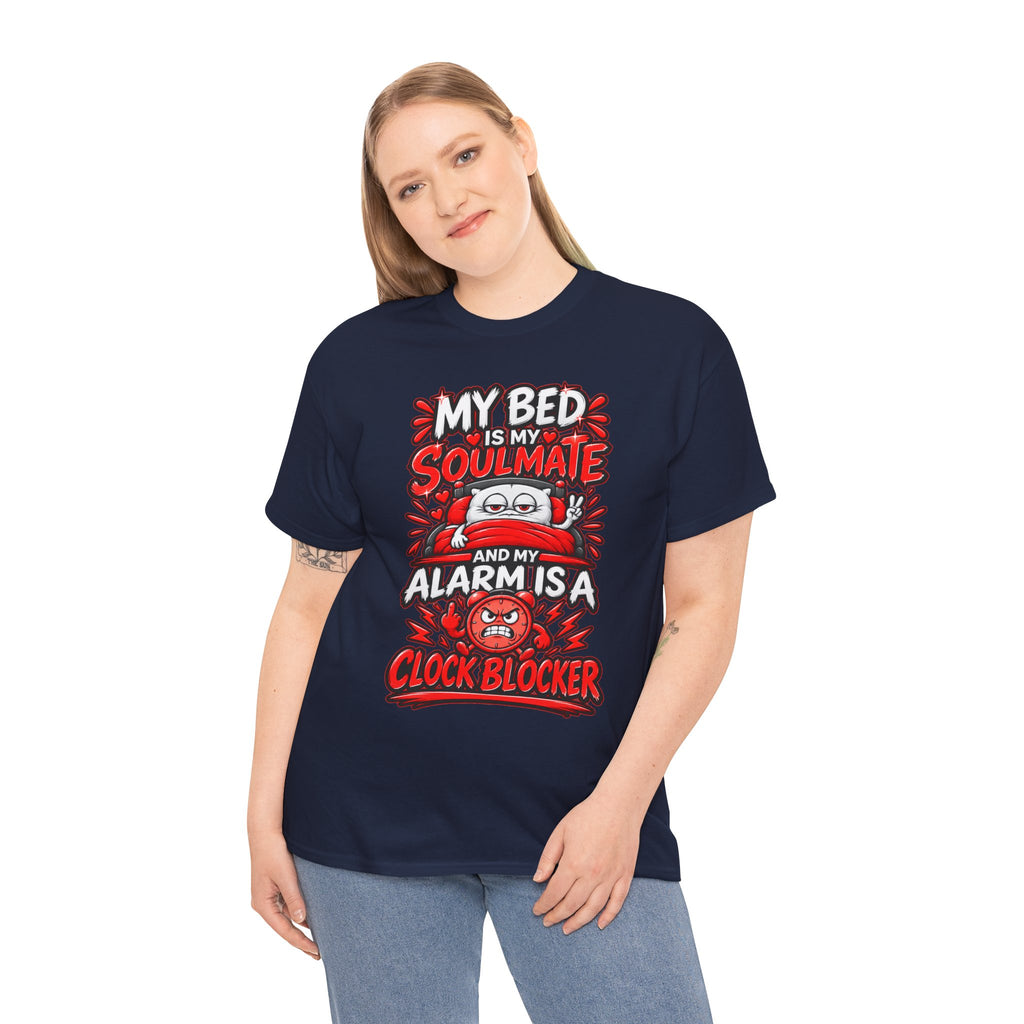 My Bed Is My Soulmate and My Alarm Is a Clock Blocker T-Shirt | Funny Sleep Tee