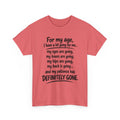 For my age I have a lot going for me T-Shirt | Funny Aging Quote Tee