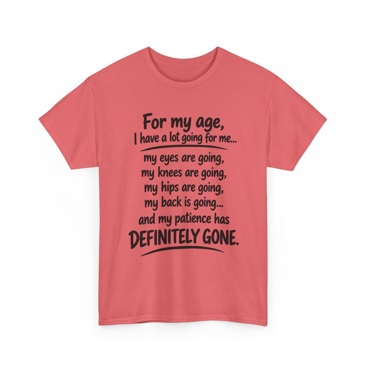 For my age I have a lot going for me T-Shirt | Funny Aging Quote Tee