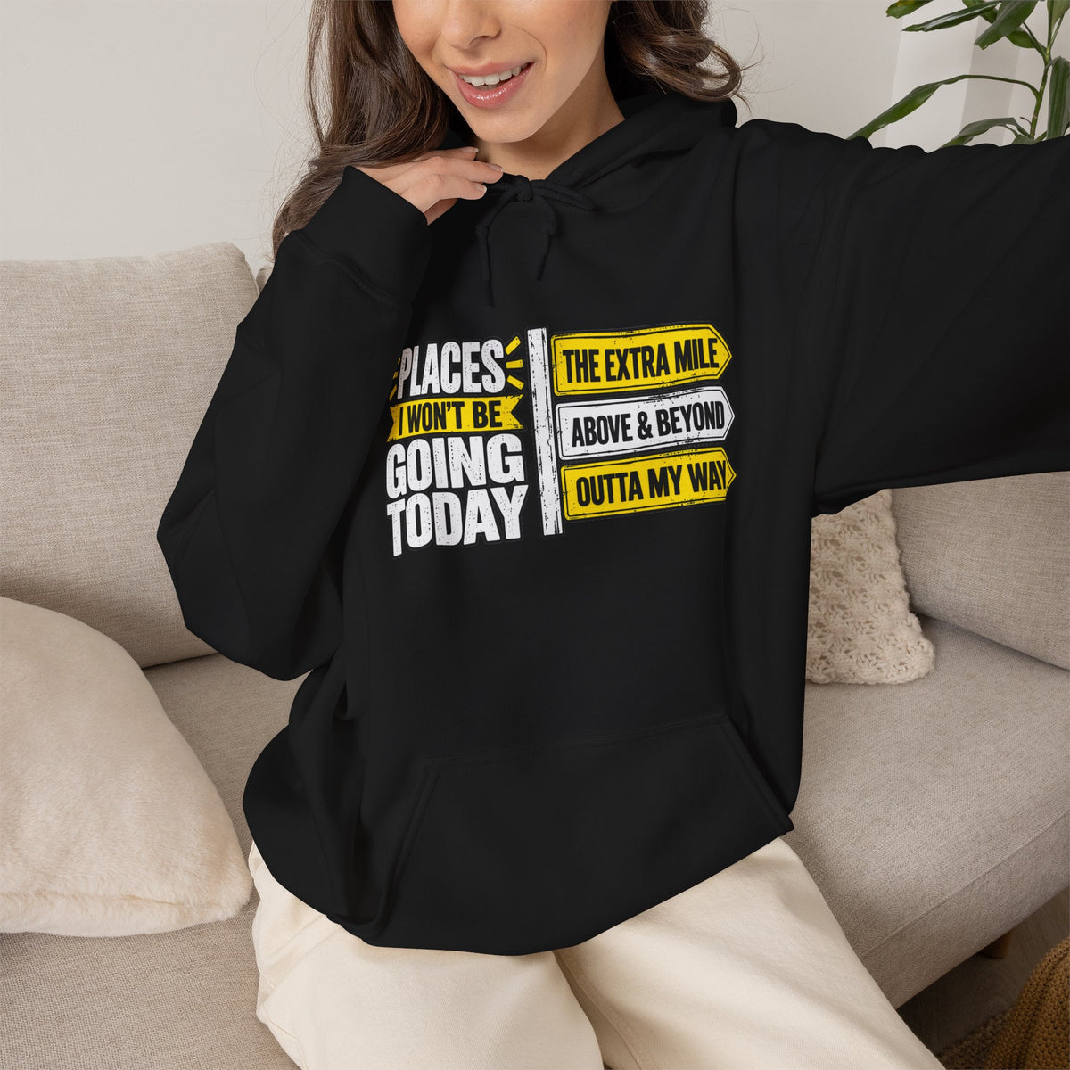 Places I Won't Be Going Today Hoodie | Graphic Hoodie, Sarcastic Quote | Unisex design