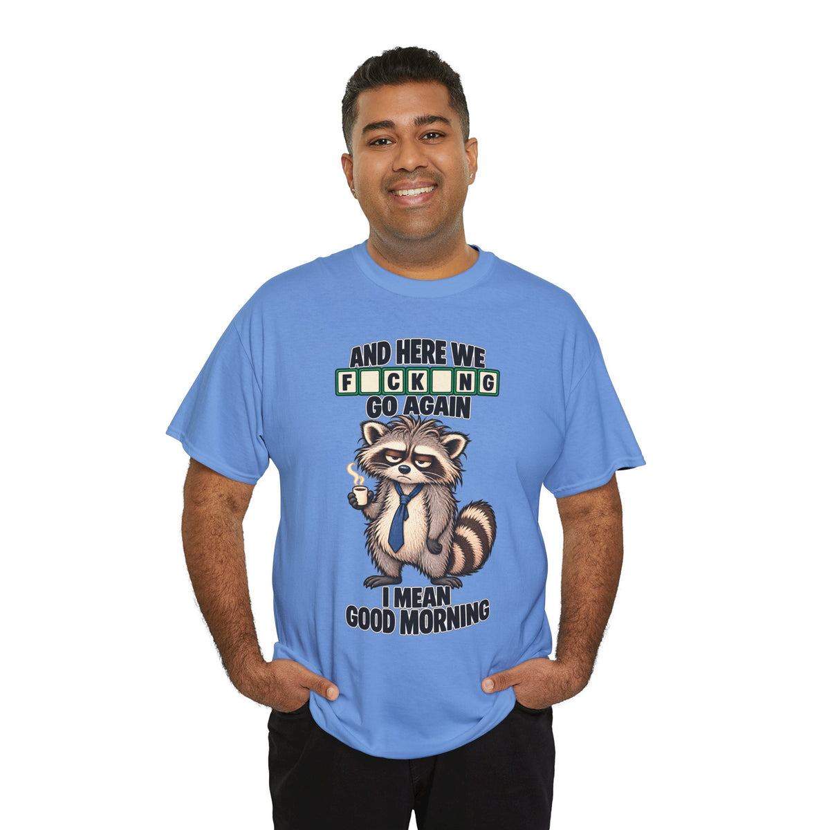 Grumpy Raccoon 'And Here We F*cking Go Again' T-Shirt | Morning Coffee Tee