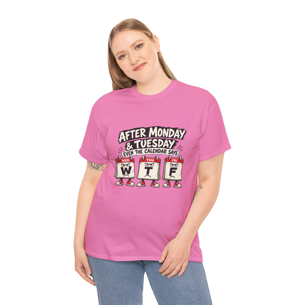 After Monday & Tuesday Funny Calendar WTF Tee | Graphic T-Shirt | Unisex design