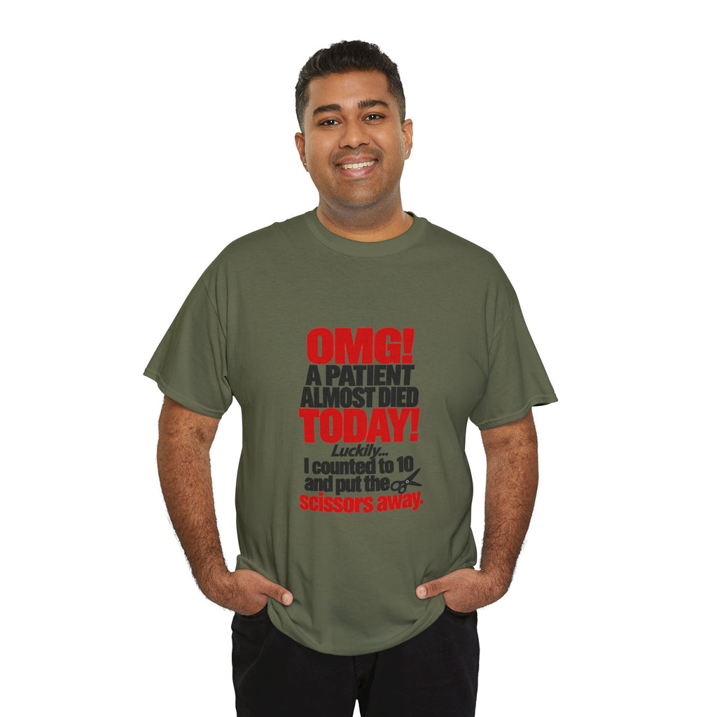 OMG A Patient Almost Died Today T-Shirt | Funny Medical/Nurse/Dentist Tee