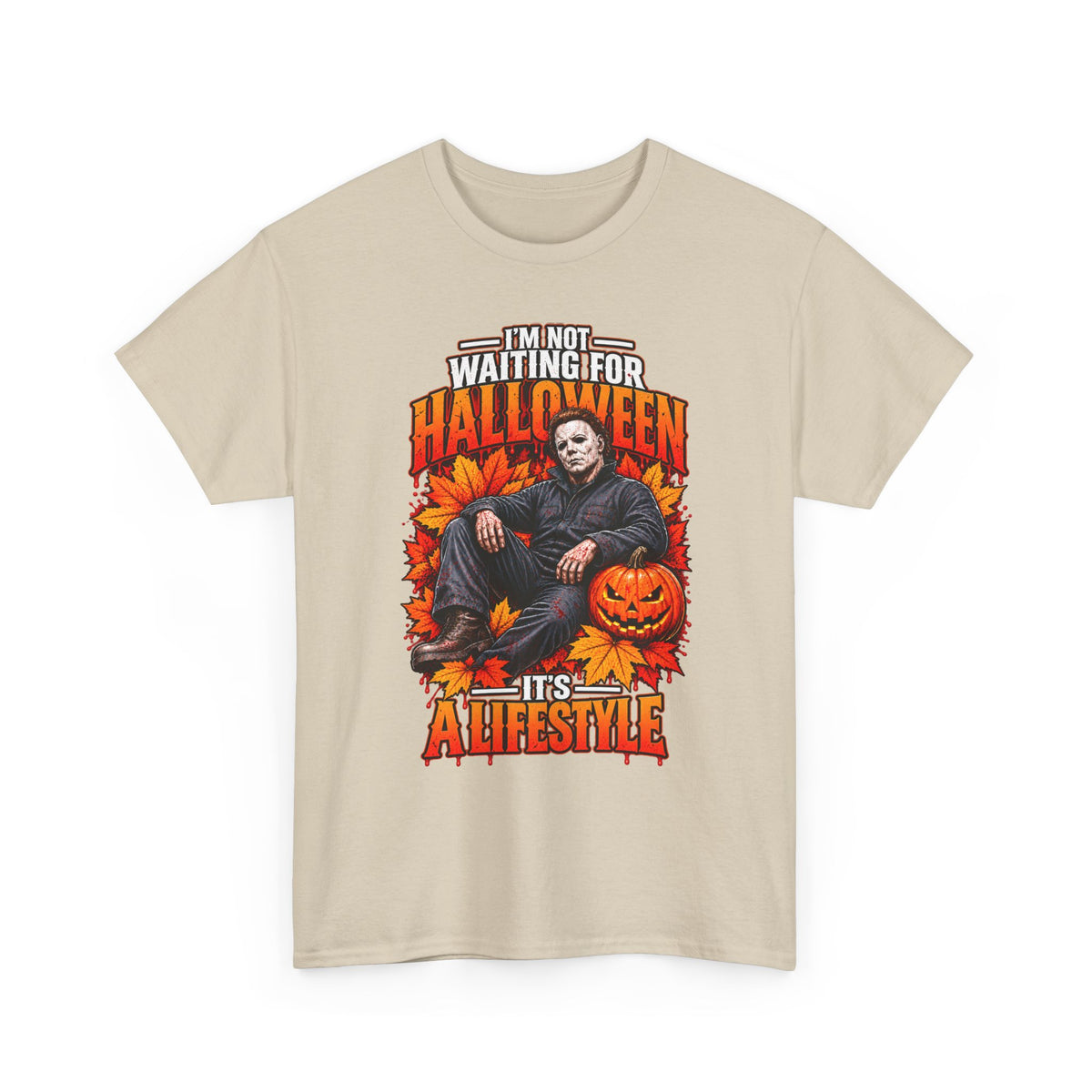 I'm Not Waiting for Halloween It's a Lifestyle tee | Michael Myers Halloween design