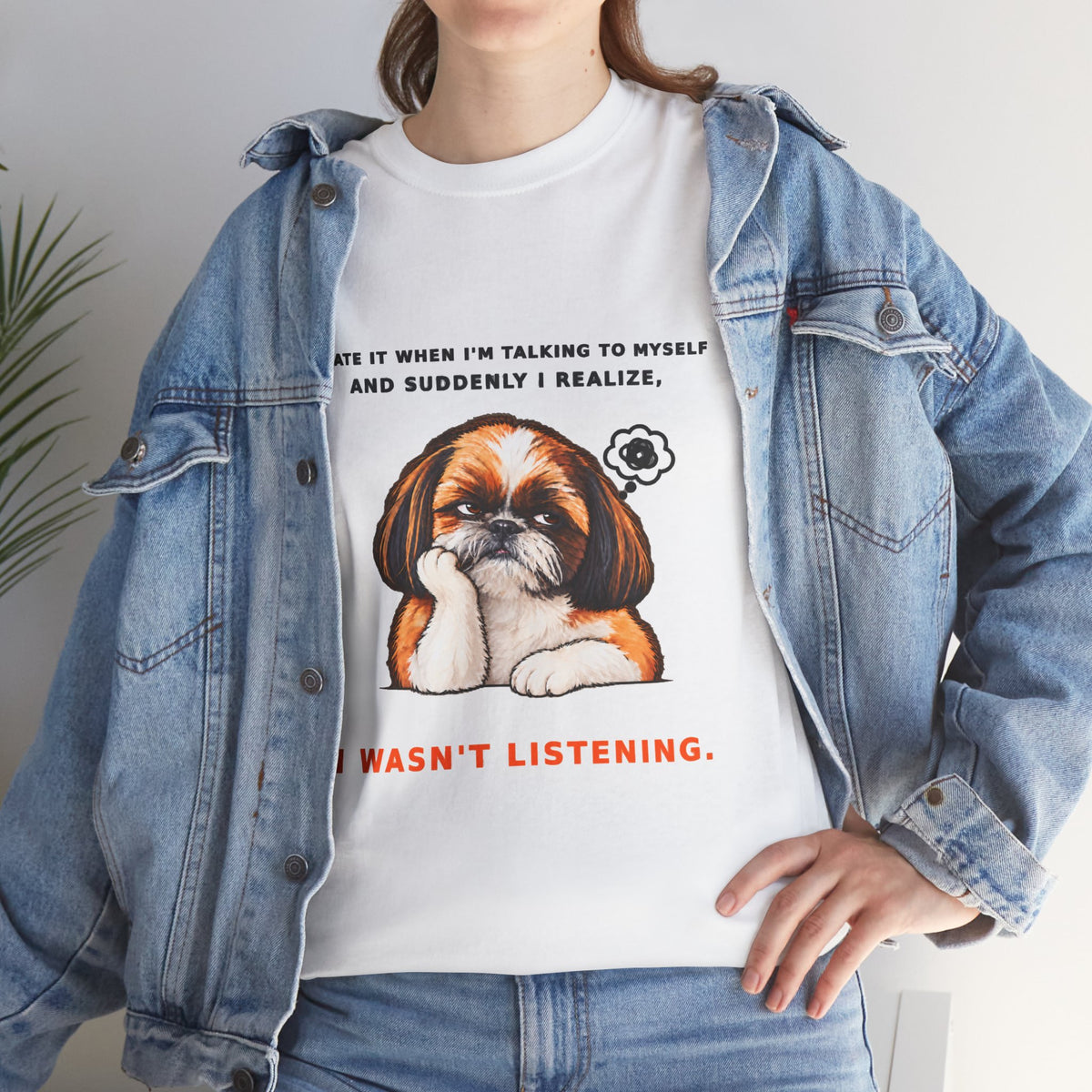 I Wasn't Listening Shih Tzu Funny Dog T-Shirt