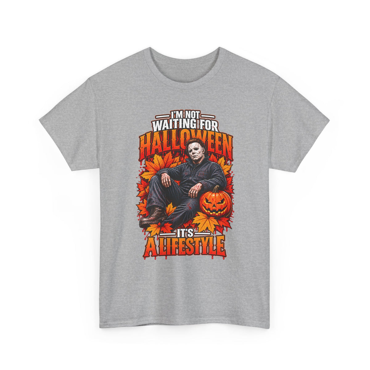 I'm Not Waiting for Halloween It's a Lifestyle tee | Michael Myers Halloween design