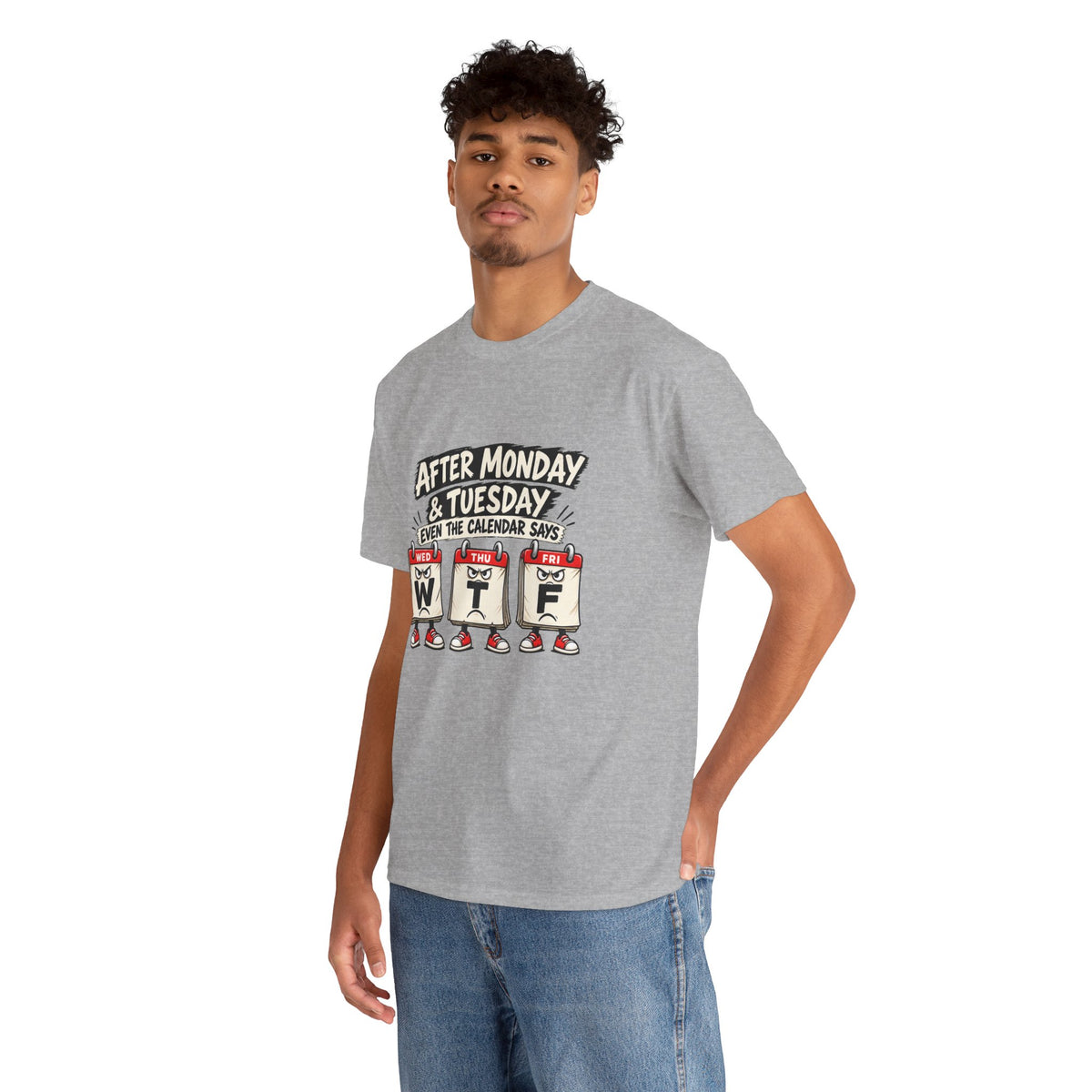 After Monday & Tuesday Funny Calendar WTF Tee | Graphic T-Shirt | Unisex design