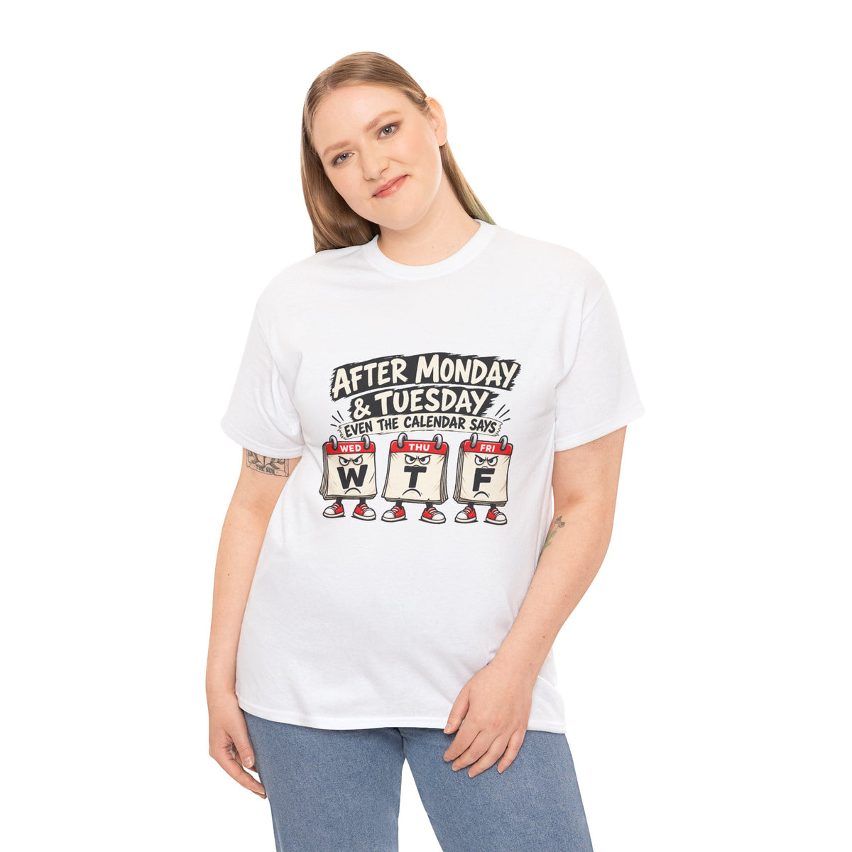 After Monday & Tuesday Funny Calendar WTF Tee | Graphic T-Shirt | Unisex design