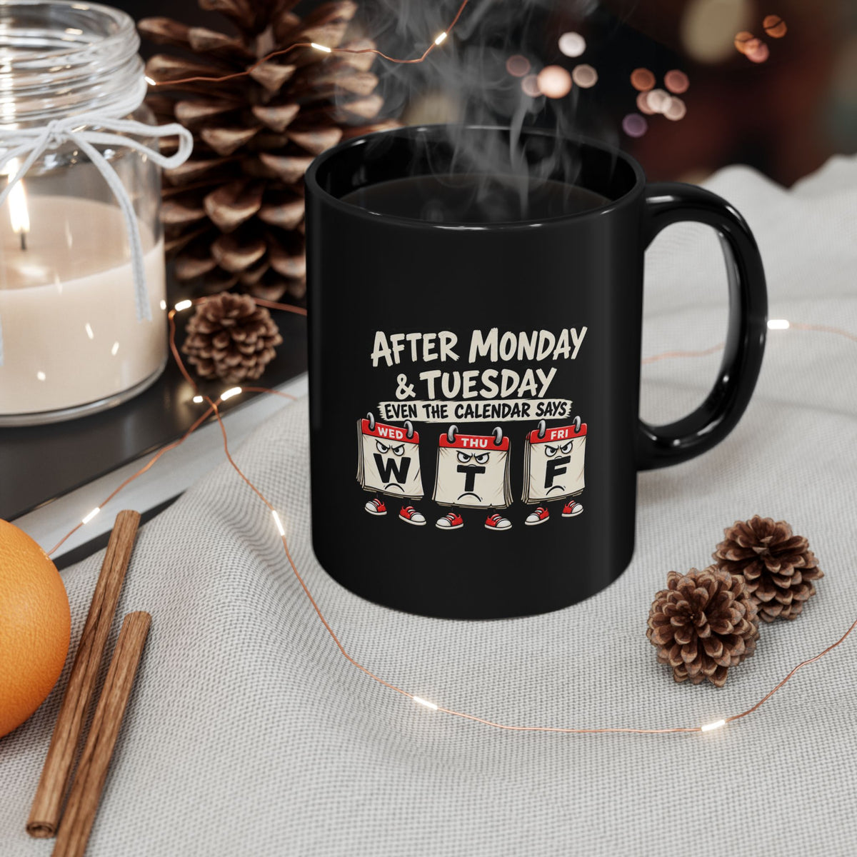 After Monday & Tuesday Calendar WTF Mug | Black Coffee Mug