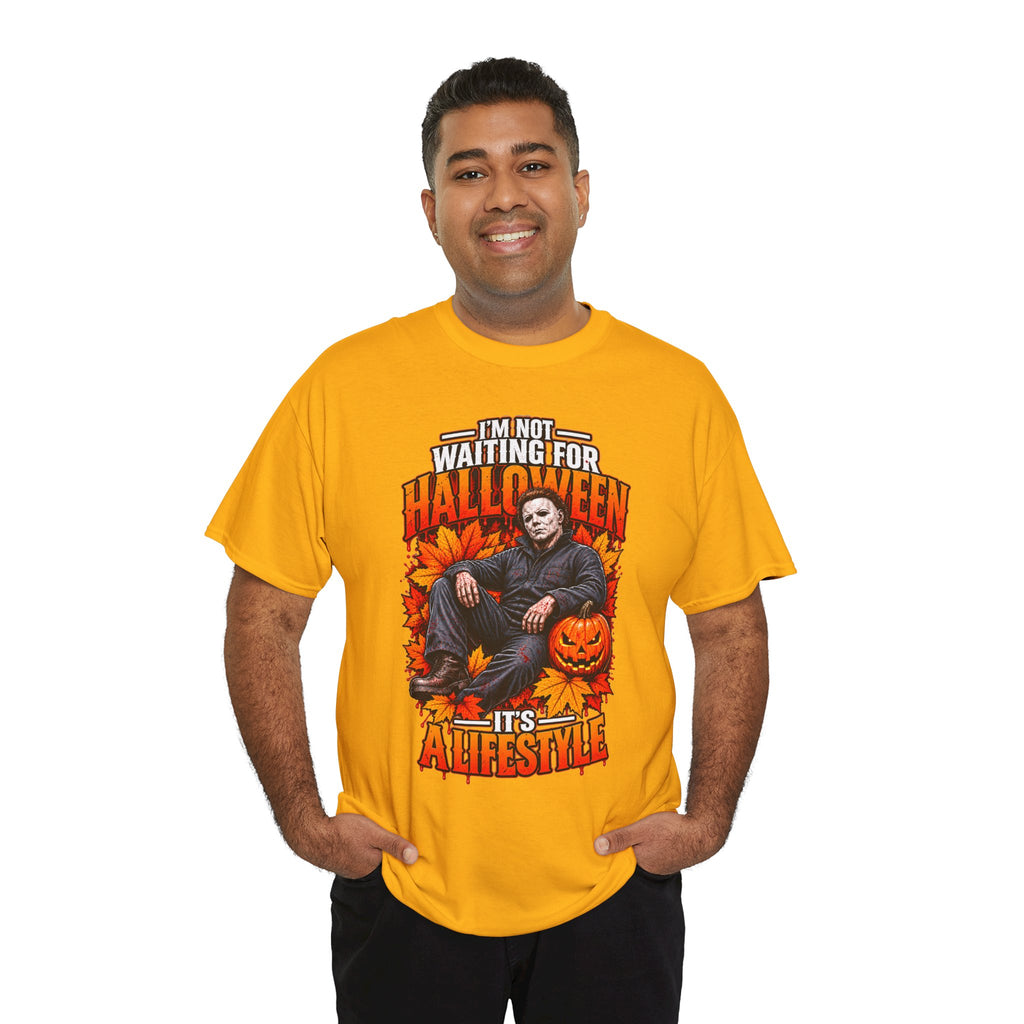 I'm Not Waiting for Halloween It's a Lifestyle tee | Michael Myers Halloween design