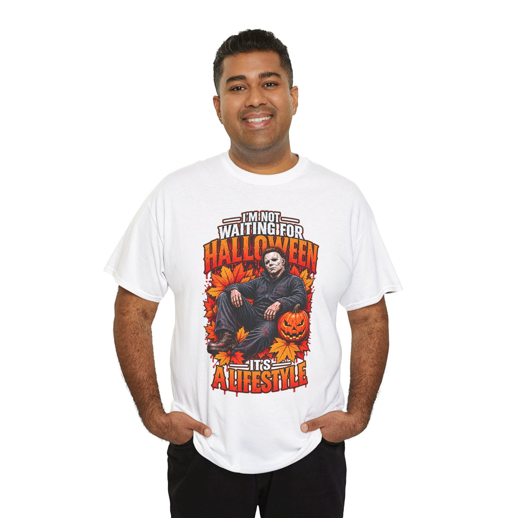 I'm Not Waiting for Halloween It's a Lifestyle tee | Michael Myers Halloween design