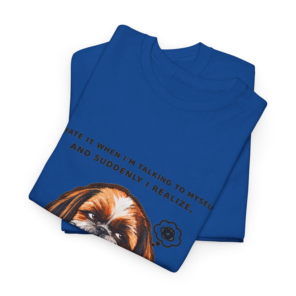 I Wasn't Listening Shih Tzu Funny Dog T-Shirt