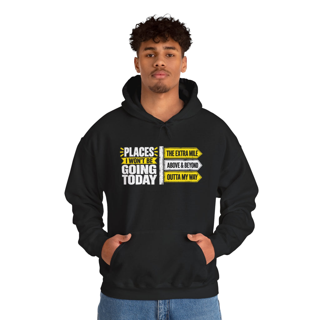 Places I Won't Be Going Today Hoodie | Graphic Hoodie, Sarcastic Quote | Unisex design
