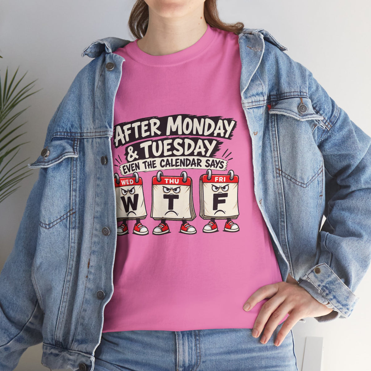 After Monday & Tuesday Funny Calendar WTF Tee | Graphic T-Shirt | Unisex design