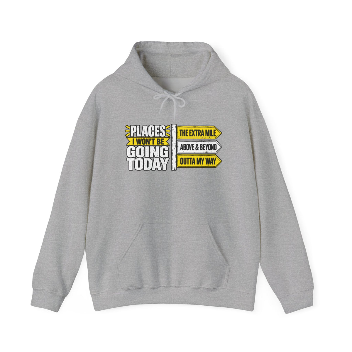 Places I Won't Be Going Today Hoodie | Graphic Hoodie, Sarcastic Quote | Unisex design