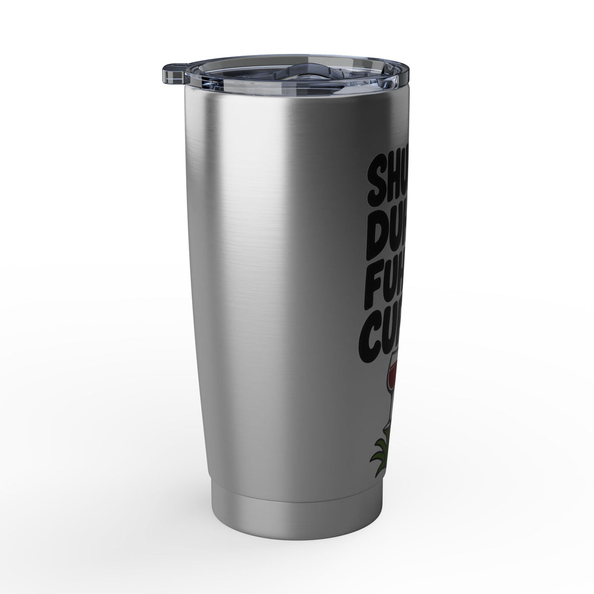 Grinch Tumbler - "Shuh Duh Fuh Cup" 20oz Stainless Travel Mug