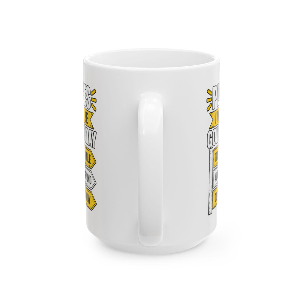 Copy of Places I Wont Be going Today Mug | Above and Beyond, hell no, not today! | Funny Ceramic Mug