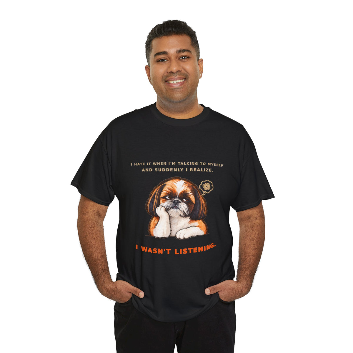 I Wasn't Listening Shih Tzu Funny Dog T-Shirt