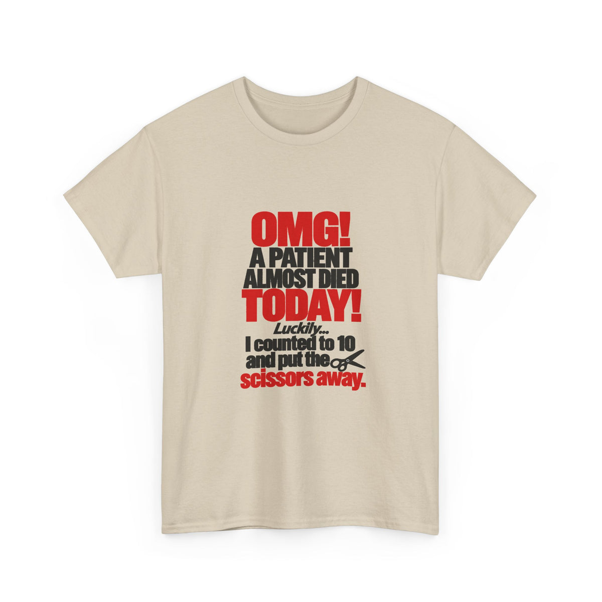 OMG A Patient Almost Died Today T-Shirt | Funny Medical/Nurse/Dentist Tee