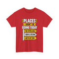 Places I Won't Be Going Today T-Shirt | Funny Road Sign Graphic Tee | Unisex design