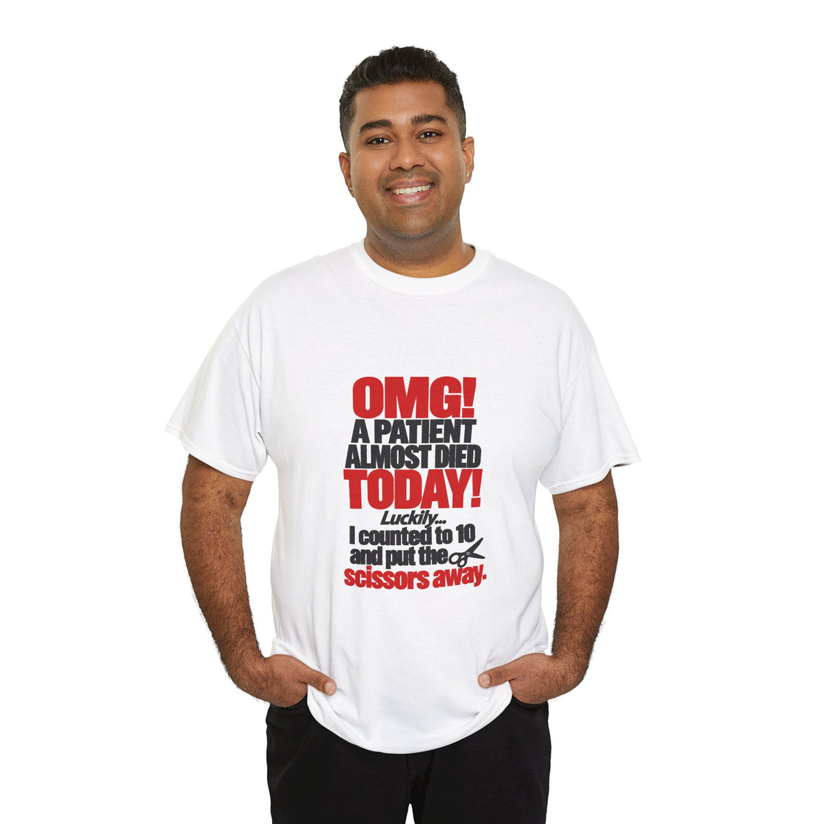OMG A Patient Almost Died Today T-Shirt | Funny Medical/Nurse/Dentist Tee