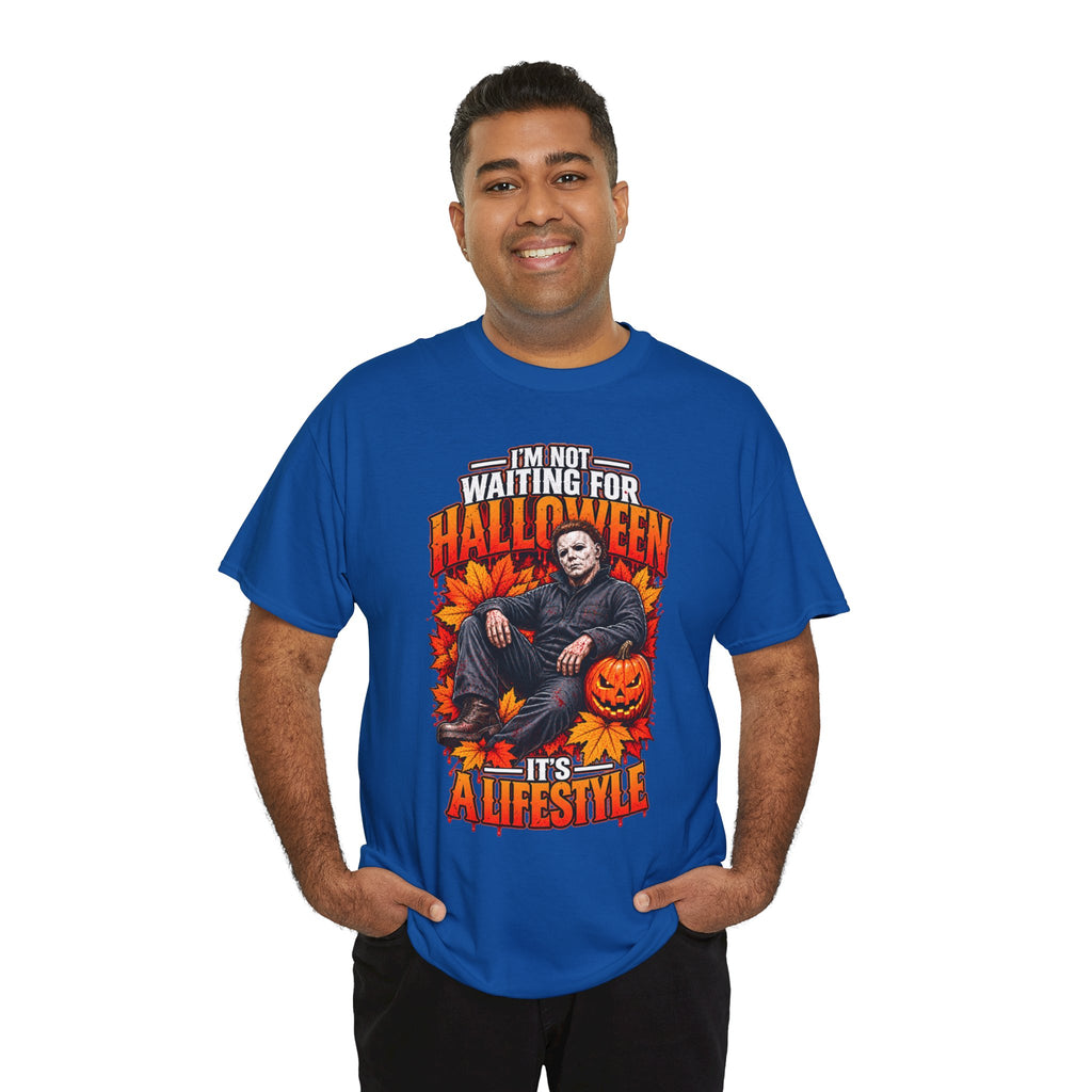 I'm Not Waiting for Halloween It's a Lifestyle tee | Michael Myers Halloween design