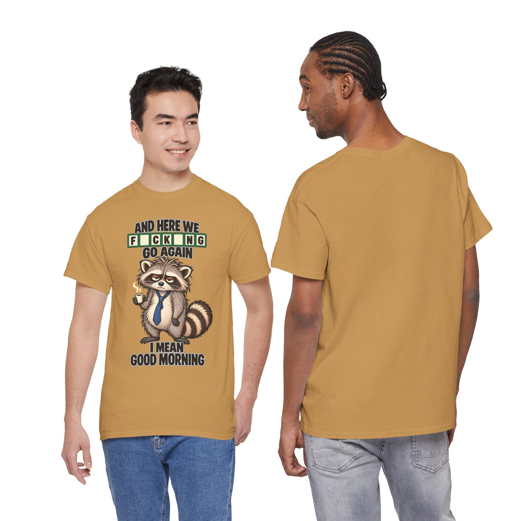 Grumpy Raccoon 'And Here We F*cking Go Again' T-Shirt | Morning Coffee Tee
