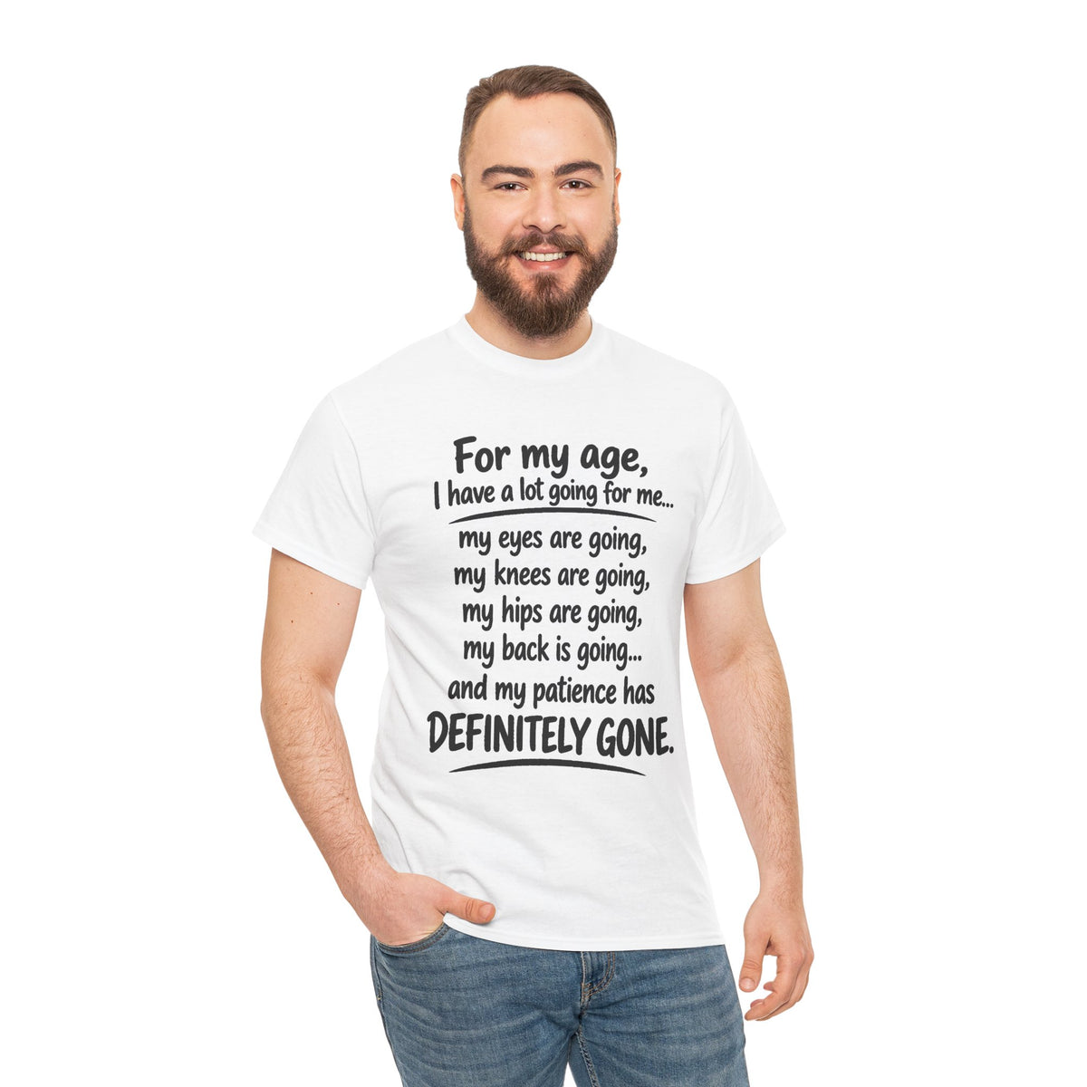 For my age I have a lot going for me T-Shirt | Funny Aging Quote Tee