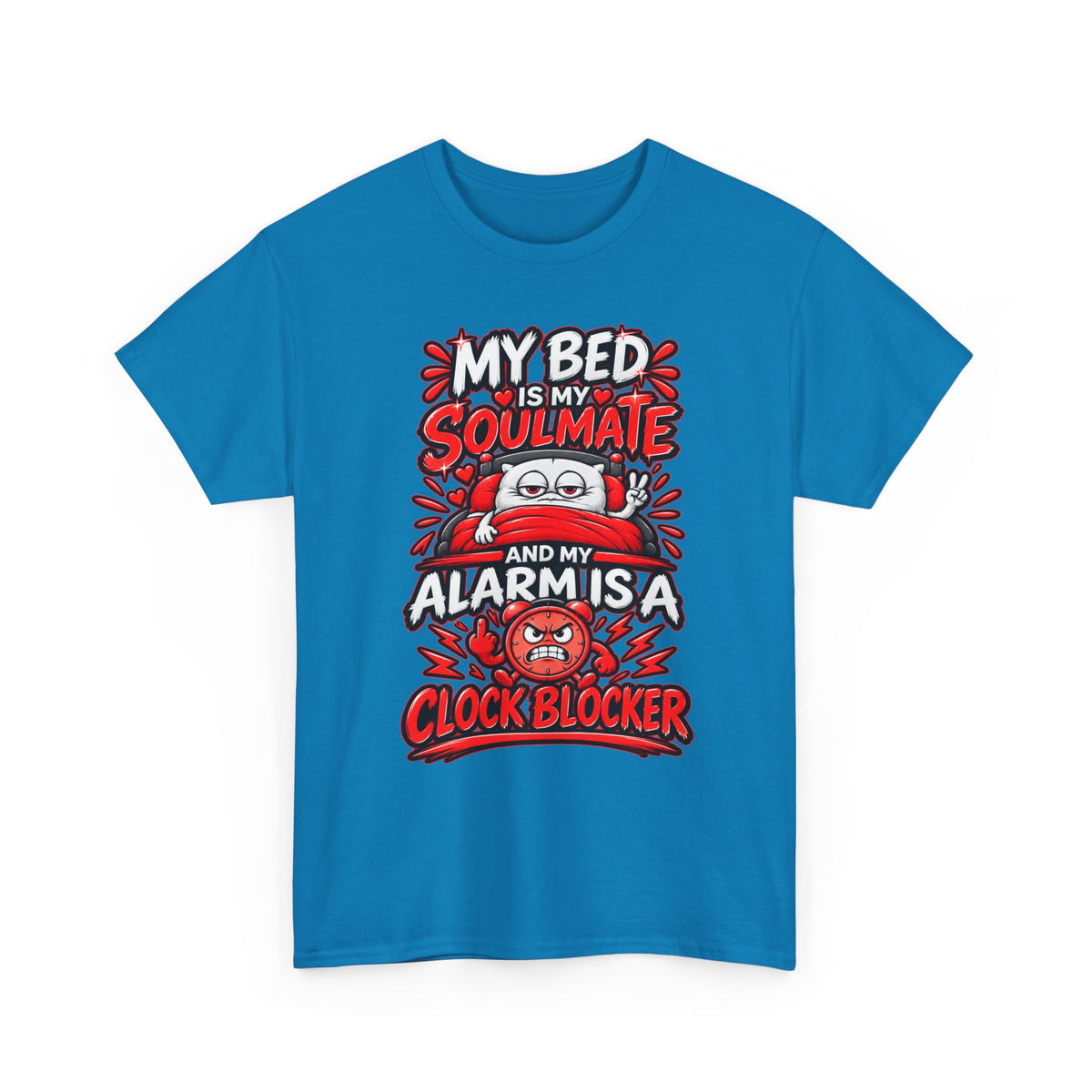 My Bed Is My Soulmate and My Alarm Is a Clock Blocker T-Shirt | Funny Sleep Tee