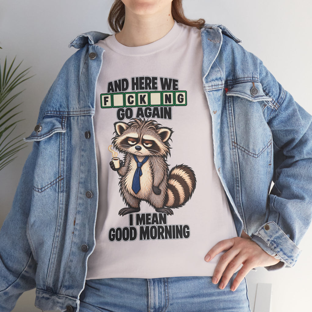 Grumpy Raccoon 'And Here We F*cking Go Again' T-Shirt | Morning Coffee Tee