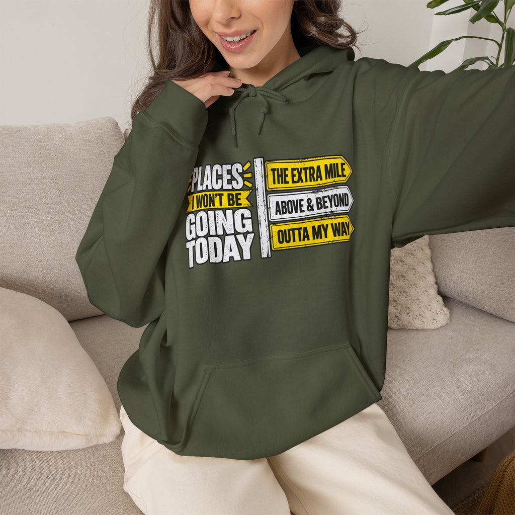 Places I Won't Be Going Today Hoodie | Graphic Hoodie, Sarcastic Quote | Unisex design