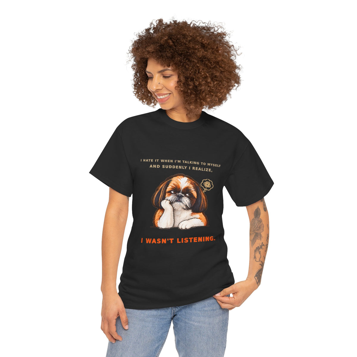 I Wasn't Listening Shih Tzu Funny Dog T-Shirt