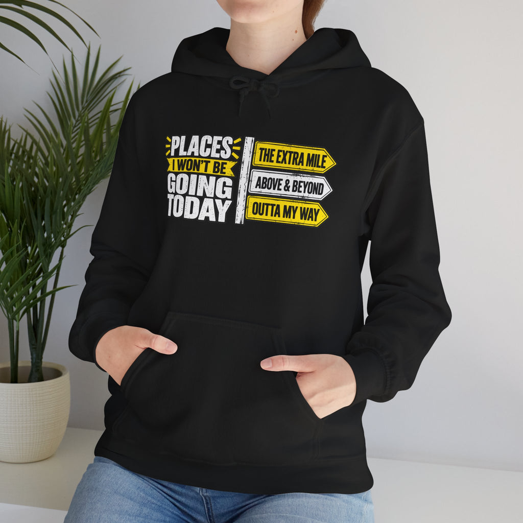 Places I Won't Be Going Today Hoodie | Graphic Hoodie, Sarcastic Quote | Unisex design