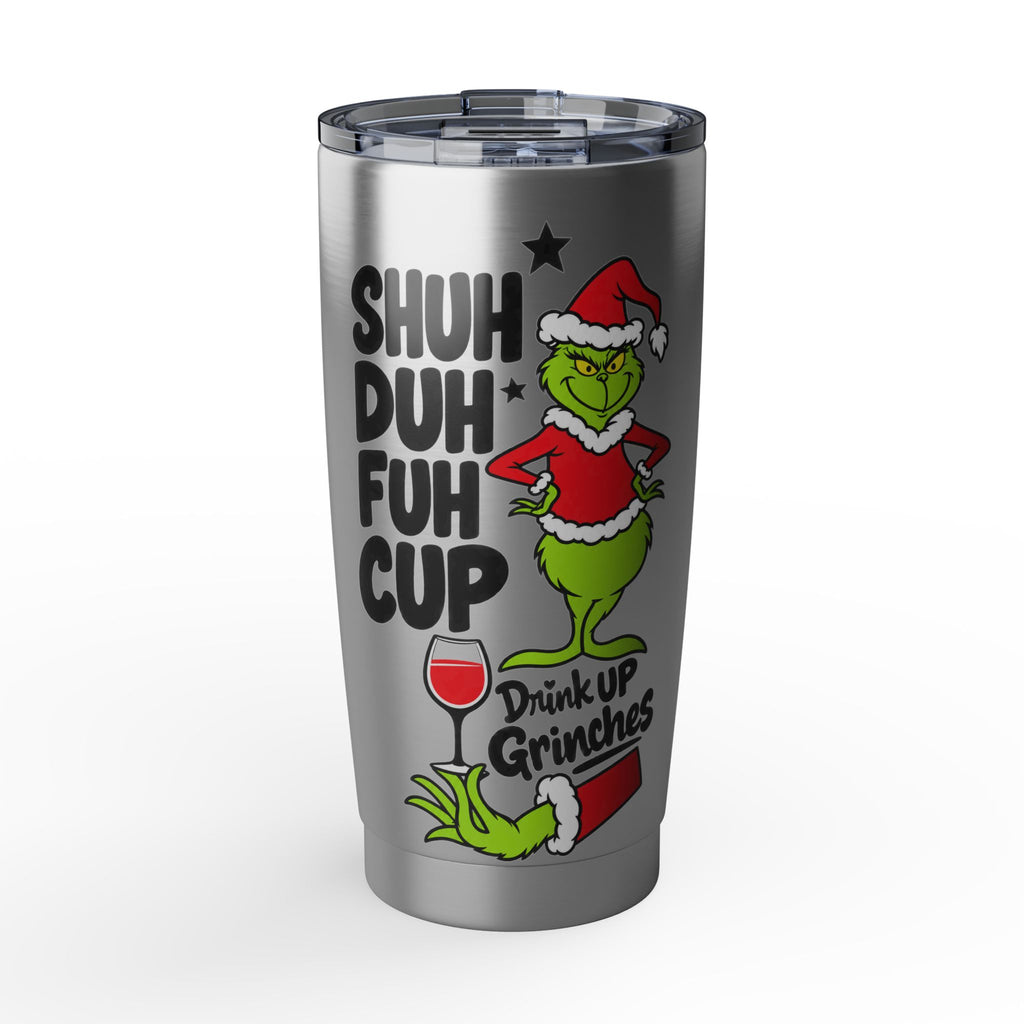 Grinch Tumbler - "Shuh Duh Fuh Cup" 20oz Stainless Travel Mug