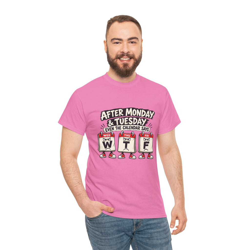 After Monday & Tuesday Funny Calendar WTF Tee | Graphic T-Shirt | Unisex design