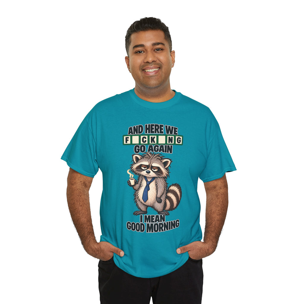 Grumpy Raccoon 'And Here We F*cking Go Again' T-Shirt | Morning Coffee Tee
