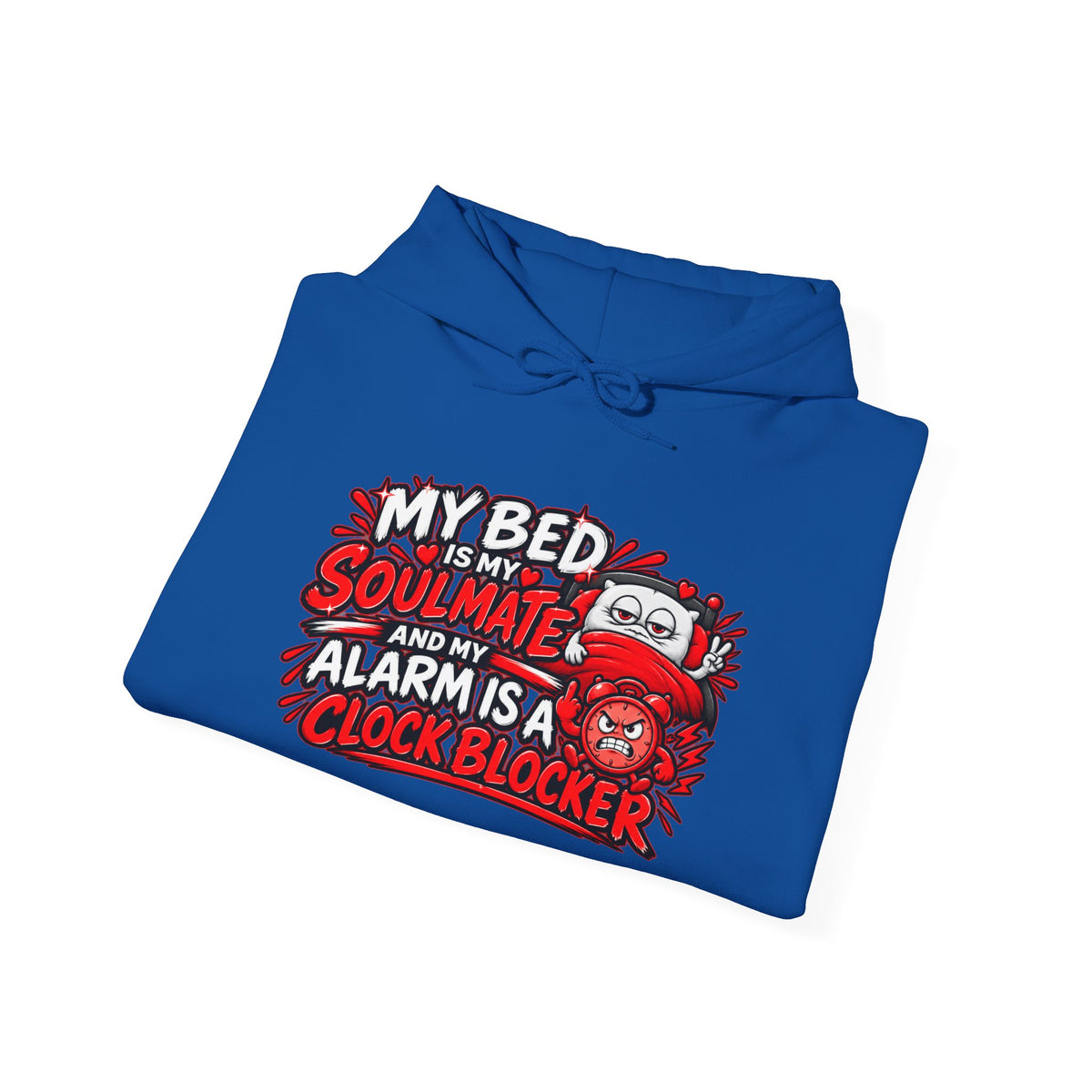 My Bed Is My Soulmate Alarm Is A Clock-Blocker Hoodie | Funny Hoodie
