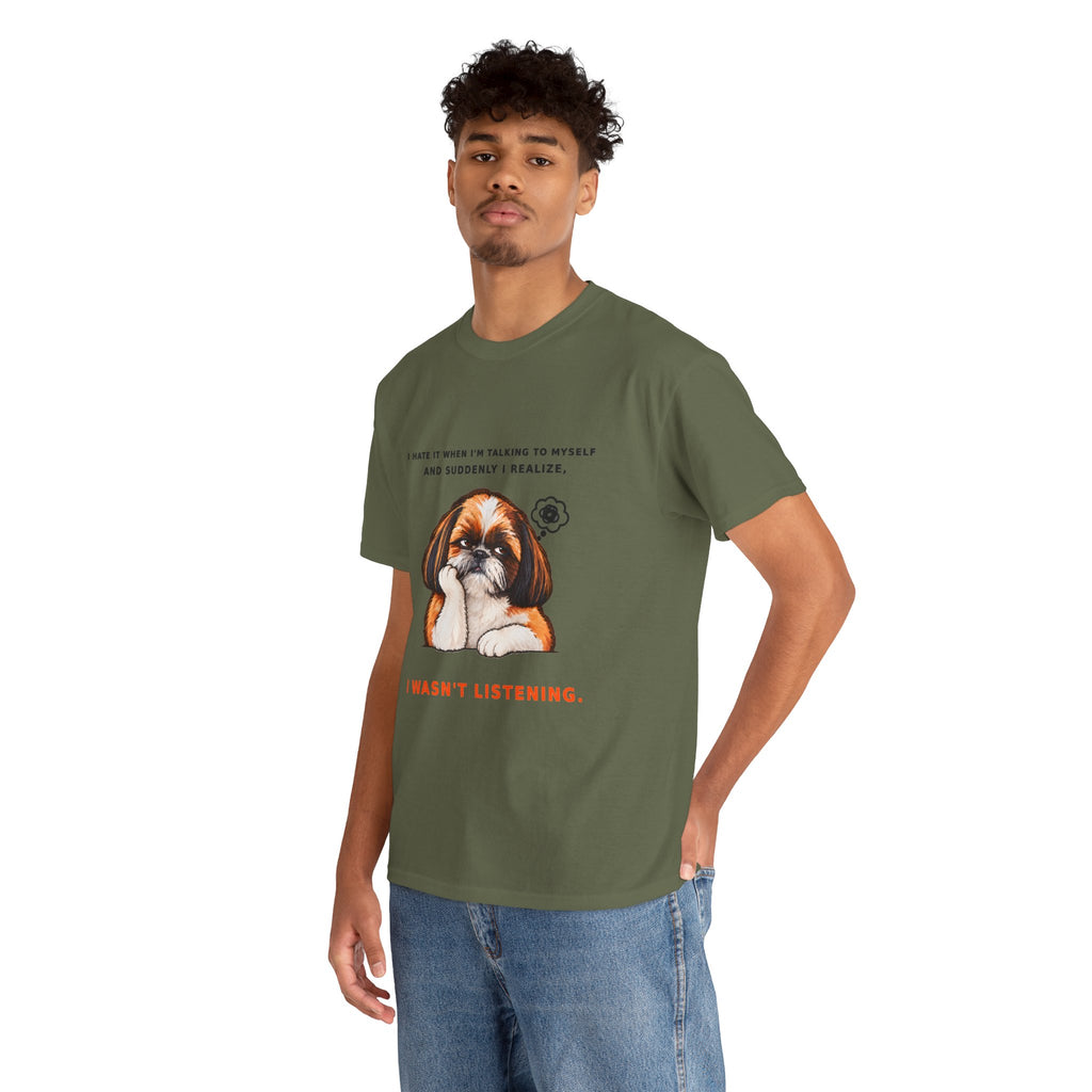 I Wasn't Listening Shih Tzu Funny Dog T-Shirt