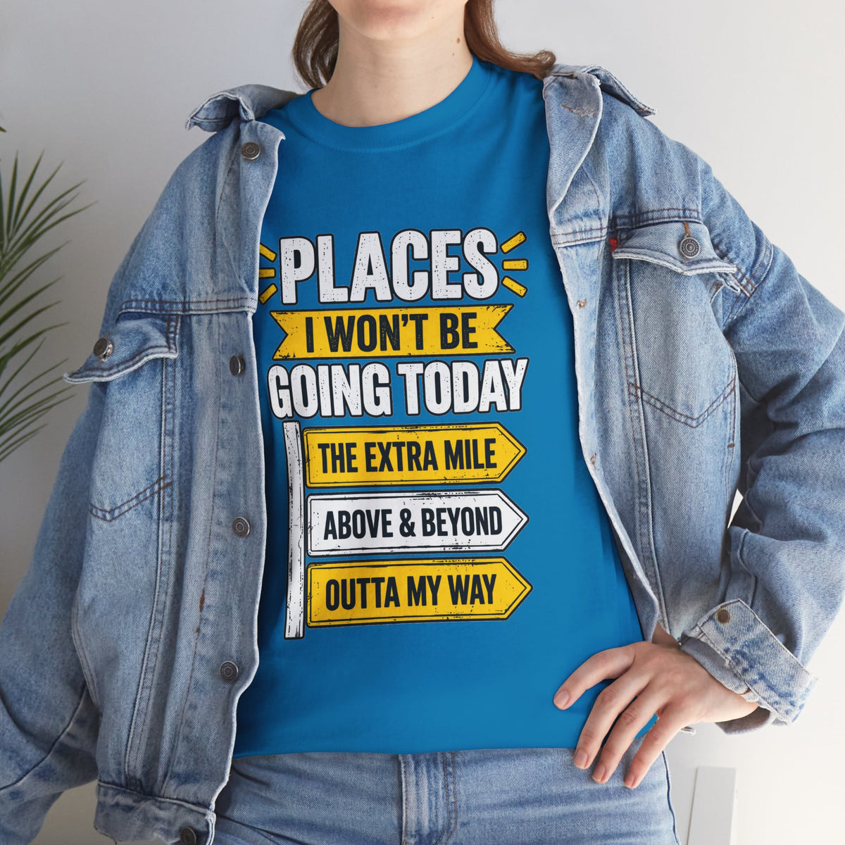 Places I Won't Be Going Today T-Shirt | Funny Road Sign Graphic Tee | Unisex design