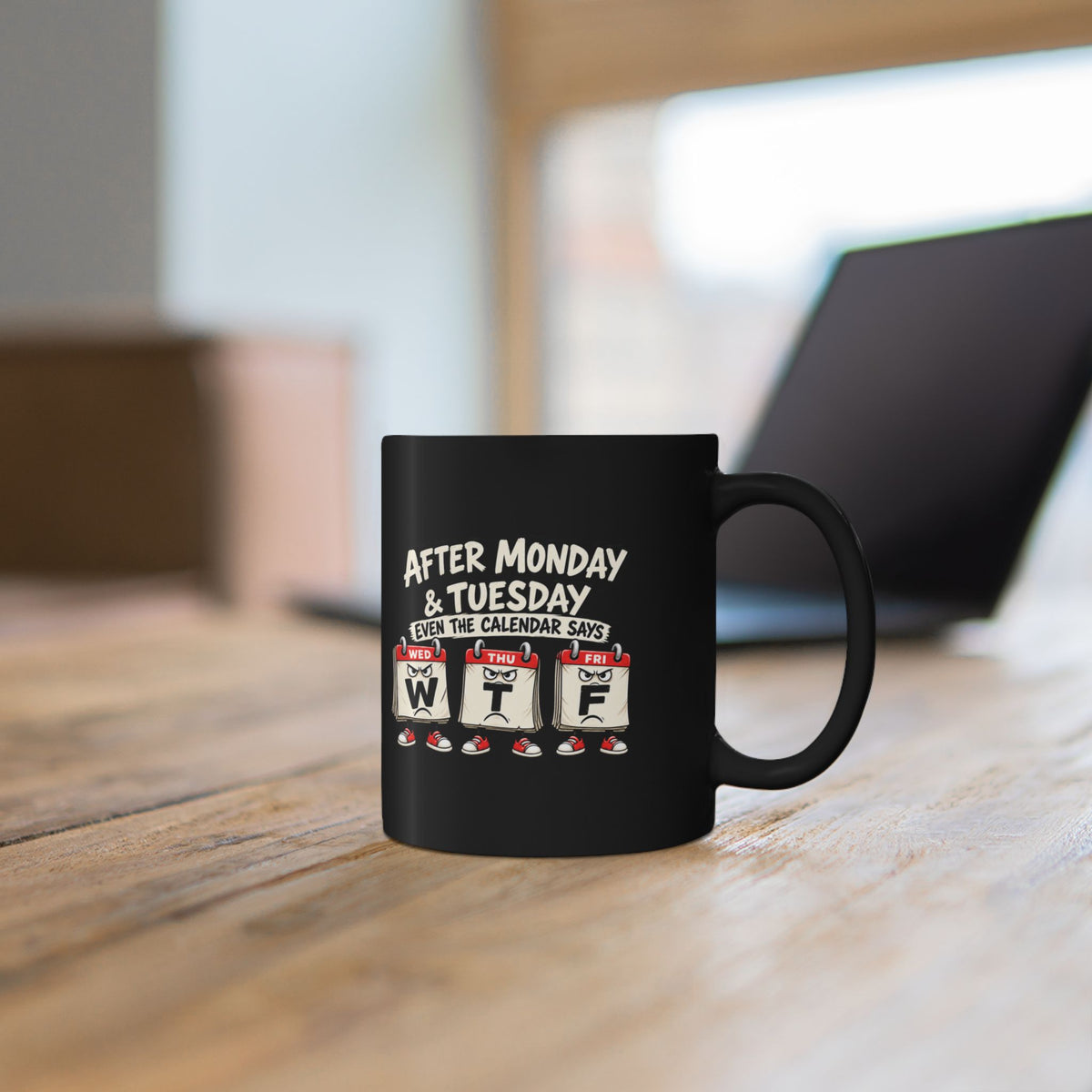 After Monday & Tuesday Calendar WTF Mug | Black Coffee Mug